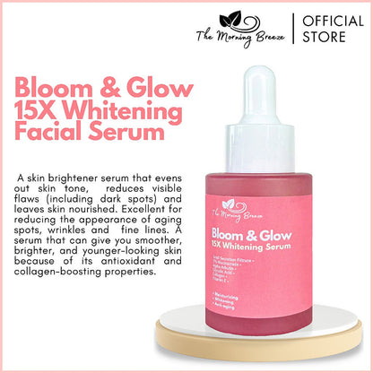Bloom & Glow 15X Whitening Serum - Anti-Aging Serum - Glowing Skin Serum - The Morning Breeze 30ML